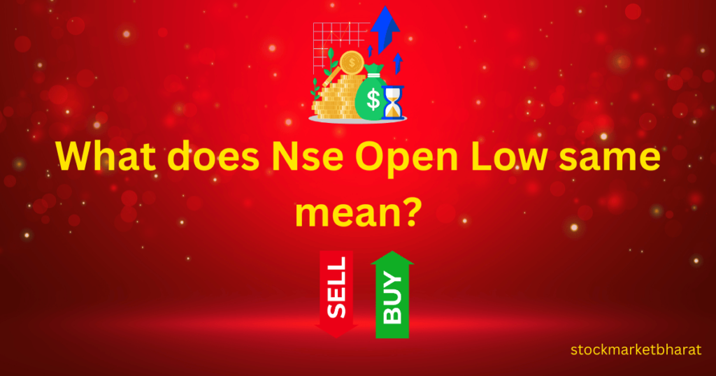 nse open low samE NSE
