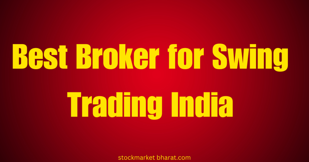 Best Broker for Swing Trading India Best Broker for Swing Trading India