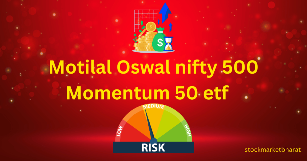 Motilal Oswal nifty 500 Momentum 50 etf Motilal Oswal nifty 500 Momentum 50 etf