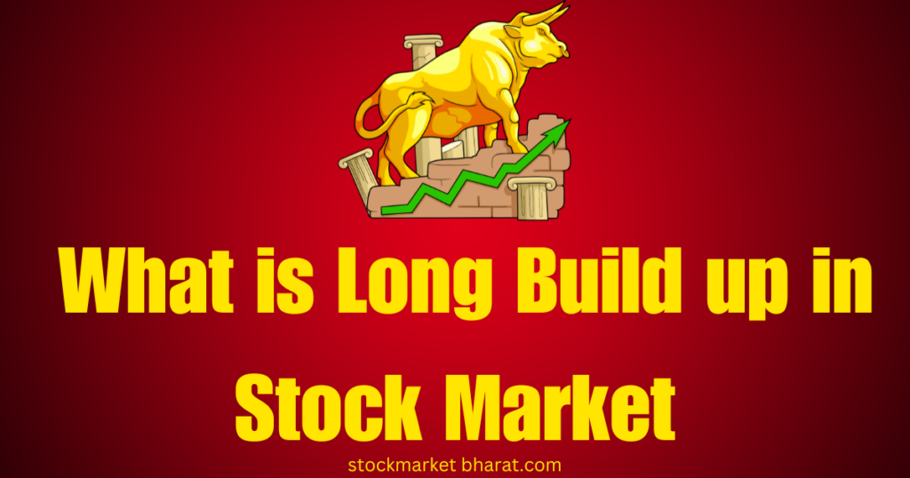 What is Long Build up in Stock Market What is Long Build up in Stock Market