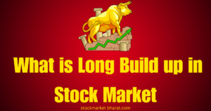 What is Long Build up in Stock Market