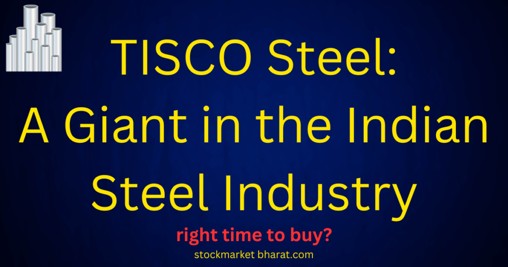 TISCO Steel: A Giant in the Indian Steel Industry TISCO Steel: A Giant in the Indian Steel Industry